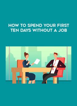 [Download Now] How To Spend Your First Ten Days Without a Job