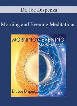 Dr. Joe Dispenza - Morning and Evening Meditations