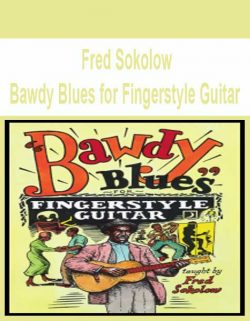 Fred Sokolow - Bawdy Blues for Fingerstyle Guitar