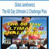 Gilad Janklowicz - The 60 Day Ultimate U Challenge Plus