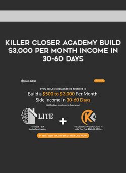 Killer Closer Academy – Build $3,000 Per Month Income In 30-60 Days