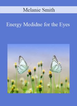 Melanie Smith - Energy Medidne for the Eyes