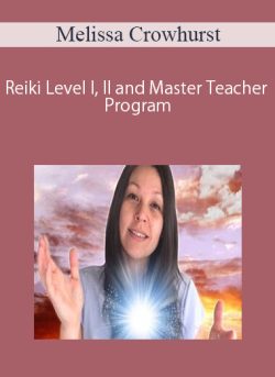 Melissa Crowhurst – Reiki Level I, II and Master Teacher Program