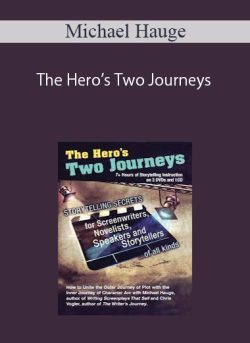 Michael Hauge - The Hero’s Two Journeys