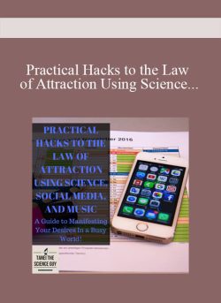 Practical Hacks to the Law of Attraction Using Science, Social Media, and Music