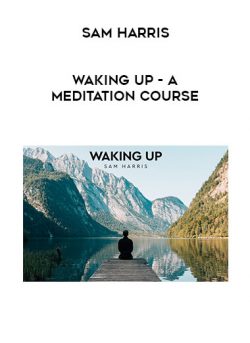 Sam Harris – Waking Up – A Meditation Course (2020) (Download Only)