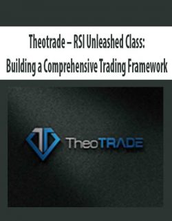 Theotrade – RSI Unleashed Class: Building a Comprehensive Trading Framework