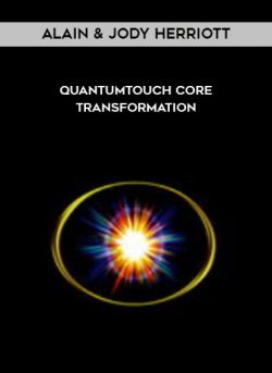 [Download Now] Alain & Jody Herriott - QuantumTouch Core Transformation