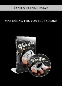 [Download Now] James Clingerman - Mastering the Von Flue Choke