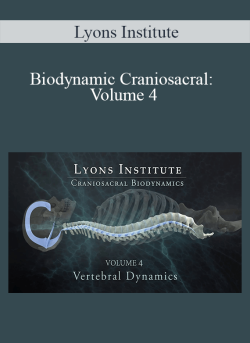 Lyons Institute – Biodynamic Craniosacral Volume 4