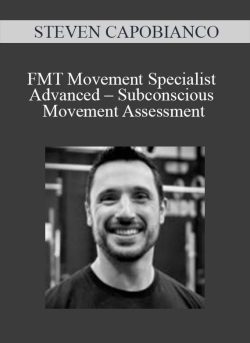 STEVEN CAPOBIANCO - FMT Movement Specialist Advanced – Subconscious Movement Assessment