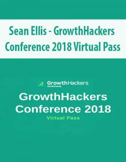 [Download Now] Sean Ellis - GrowthHackers Conference 2018 Virtual Pass