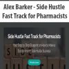 Alex Barker - Side Hustle Fast Track for Pharmacists
