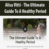 Alisa Vitti - The Ultimate Guide To A Healthy Period