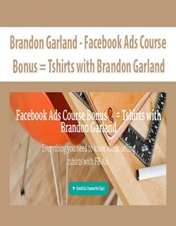 Brandon Garland - Facebook Ads Course Bonus = Tshirts with Brandon Garland