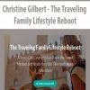Christine Gilbert - The Traveling Family Lifestyle Reboot