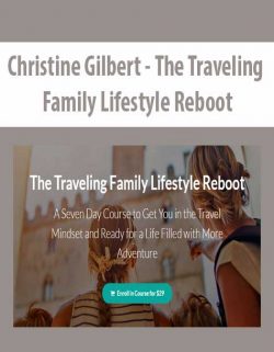 Christine Gilbert - The Traveling Family Lifestyle Reboot