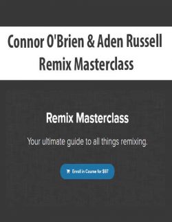 Connor O'Brien & Aden Russell - Remix Masterclass