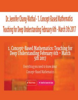 Dr. Jennifer Chang-Wathal - 1. Concept-Based Mathematics: Teaching for Deep Understanding February 6th - March 5th 2017