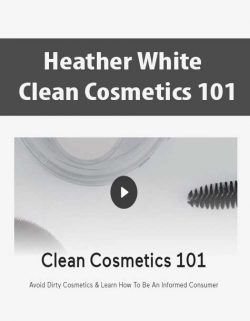 Heather White - Clean Cosmetics 101