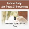 Kathryn Budig - Aim True: A 21-Day Journey