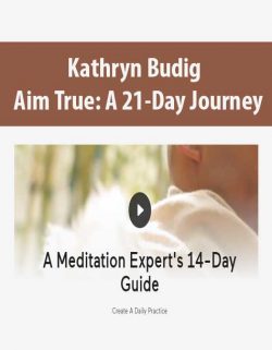 Kathryn Budig - Aim True: A 21-Day Journey