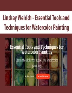 Lindsay Weirich - Essential Tools and Techniques for Watercolor Painting