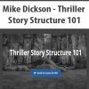 Mike Dickson - Thriller Story Structure 101