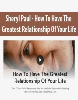 Sheryl Paul - How To Have The Greatest Relationship Of Your Life