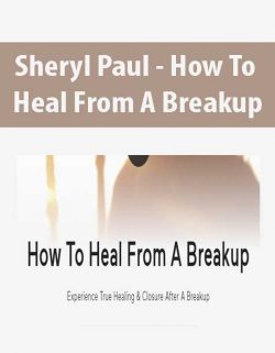 Sheryl Paul - How To Heal From A Breakup