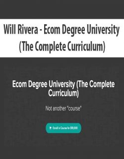 Will Rivera - Ecom Degree University (The Complete Curriculum)