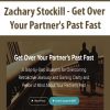 Zachary Stockill - Get Over Your Partner's Past Fast