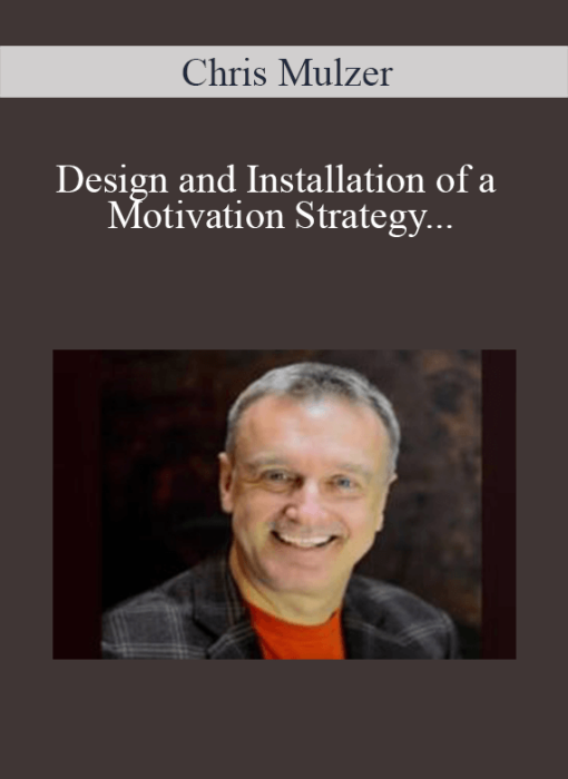 Chris Mulzer – Design and Installation of a Motivation Strategy – Elements of NLP – Module 01