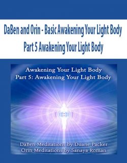DaBen and Orin - Basic Awakening Your Light Body: Part 5 Awakening Your Light Body
