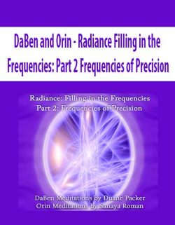 DaBen and Orin - Radiance Filling in the Frequencies: Part 2 Frequencies of Precision