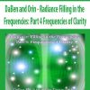 DaBen and Orin - Radiance Filling in the Frequencies: Part 4 Frequencies of Clarity