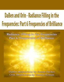 DaBen and Orin - Radiance Filling in the Frequencies: Part 6 Frequencies of Brilliance