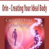 Orin - Creating Your Ideal Body