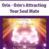 Orin - Orin's Attracting Your Soul Mate