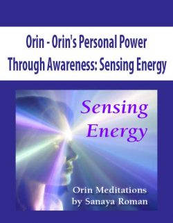 Orin - Orin's Personal Power Through Awareness: Sensing Energy