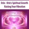 Orin - Orin's Spiritual Growth: Raising Your Vibration