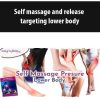 Self Massage and Release Targeting Lower Body