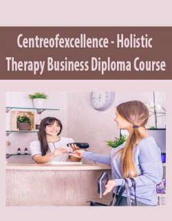 Centreofexcellence - Holistic Therapy Business Diploma Course