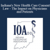 Amber R Comer - Indiana's New Health Care Consent Law - The Impact on Physicians and Patients