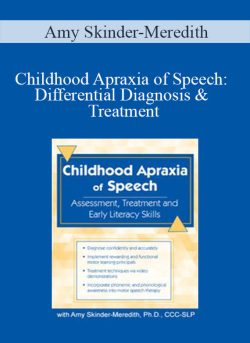 Amy Skinder-Meredith – Childhood Apraxia of Speech Differential Diagnosis & Treatment