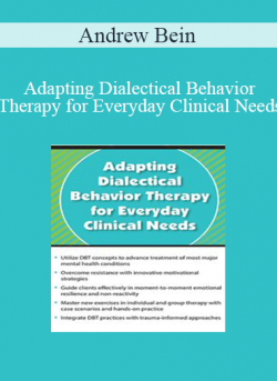 Andrew Bein - Adapting Dialectical Behavior Therapy for Everyday Clinical Needs