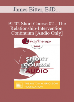 [Audio] BT02 Short Course 02 - The Relationship-Intervention Continuum: Two Approaches to Adlerian Brief Therapy - James Bitter