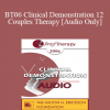 [Audio] BT06 Clinical Demonstration 12 - Couples Therapy: Dismantling Negative Projections - Ellyn Bader
