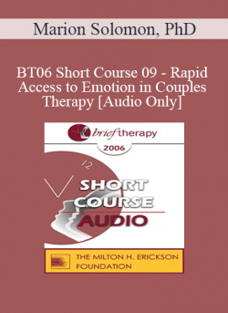 [Audio] BT06 Short Course 09 - Rapid Access to Emotion in Couples Therapy: Applying Attachment and Affective Neuroscience - Marion Solomon