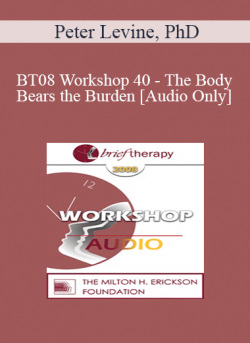 [Audio] BT08 Workshop 40 - The Body Bears the Burden: Mind